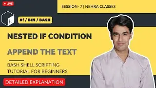 Nested If Condition | Append The Text | Bash Shell Scripting Tutorial For Beginners | Session-7