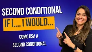 Guia Completo para a Segunda Condicional no Inglês