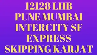 12128 Pune Mumbai Intercity || Skipping Karjat || Night Skip || Central Railway