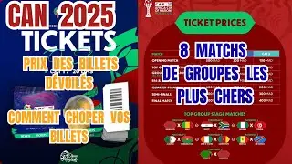 CAN 2025 Billetterie  : Prix des Billets D&eacute;voil&eacute;s, Les 8 matchs de groupes les plus chers &agrave; Suivre.