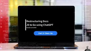 Restructuring Docs: JS to Go using ChatGPT: Clean Up - Hands-on DevRel