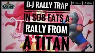D-J rally trap in SoB eates a Rally from a Titan : Lords Mobile