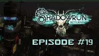 Episode #19 | Cralopix Plays Shadowrun Returns