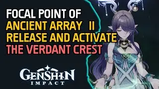 Focal Point of Ancient Array (II) Release and activate the Verdant Crest Genshin Impact