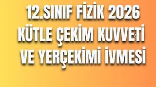 8 - K&Uuml;TLE &Ccedil;EKİM KUVVETİ VE YER &Ccedil;EKİMİ İVMESİ - 12 FİZİK