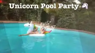 Unicorn Pool Party 🦄  Summer 2017