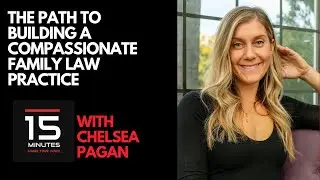 The Path To Building a Compassionate Family Law Practice With Chelsea Pagan