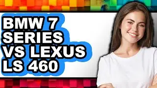 BMW 7 Series vs Lexus LS 460 - Which is Better?