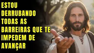 DEUS DIZ: Estou derrubando todas as barreiras que te impedem de avançar