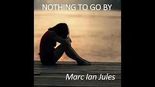 Nothing to Go By - Marc Ian Jules