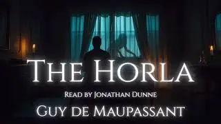 👁️ Timeless Terrors #64 | Guy de Maupassant &mdash; The Horla | Narrated by horror author Jonathan Dunne