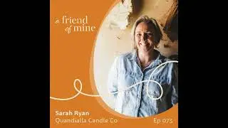 The art of handcrafted candles with Sarah Ryan, Quandialla Candle Co