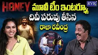 Honey Movie Team Exclusive Interview | Naveen Chandra | Raja Ravindra | Divi Vadthya | RVR TV