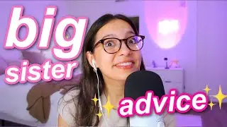 BIG SISTER ADVICE YOU NEED 💘 | body image, toxic friends, ETC.