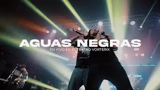 AGUAS NEGRAS (FT. NAZA ANTOLINI // ELNUEVEONCE) EN VIVO @ TEATRO VORTERIX