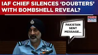 IAF Chief's &lsquo;Op Sindoor&rsquo; Bombshell Shakes &lsquo;Surrender&rsquo; Lobby? 'Doubters' Silenced Once & For All?