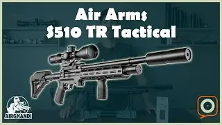 Air Arms S510 TR Tactical - Mein Test und Review