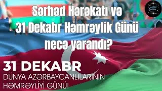 Canlı şahidlər danışır! Sərhəd Hərəkatı necə baş verib? 31 Dekabr Həmrəylik g&uuml;n&uuml; necə yarandı? 📱