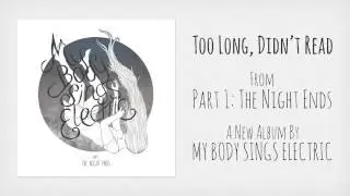 Too Long, Didn't Read | My Body Sings Electric