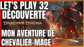 Dragon's Dogma 2 | LET'S PLAY DECOUVERTE #32: MON AVENTURE DE CHEVALIER-MAGE FR