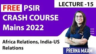Free PSIR Crash Course For Mains 2022|| Lecture 15|| India-Africa Relations, India-US Relations