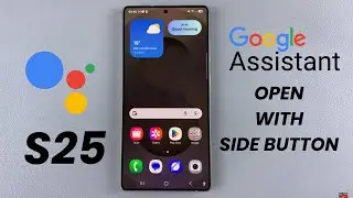 How To Make Side Button Open Google Assistant On Samsung Galaxy S25/S25 Ultra