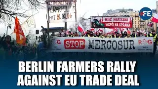 Farmers Protest in Berlin Against EU-Mercosur Trade Deal