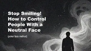 Stop Smiling! How to Control People With a Neutral Face (poker face method) Dark Psychology