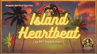 Island Heartbeat 🌴 | Reggae Spiritual Journey to Inner Peace