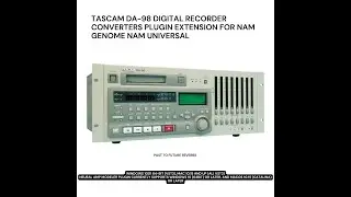 TASCAM DA-98 DIGITAL RECORDER CONVERTERS PLUGIN EXTENSION FOR NAM GENOME NAM UNIVERSAL DEMO VIDEO
