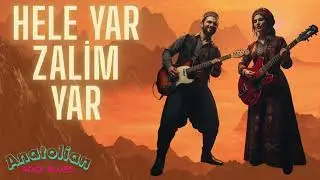 Hele Yar Zalim Yar - Anatolian Rock Blues
