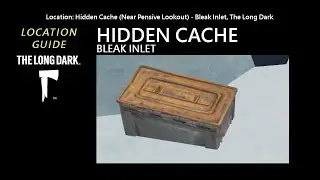 Location: Hidden Cache (Near Pensive Lookout) - Bleak Inlet, The Long Dark