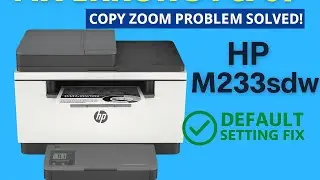 HP LaserJet M233sdw Error 54, 07 Fixed | Default Copy Zoom Setting Problem Solved