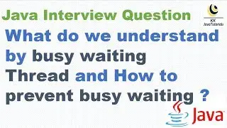 What do we understand by busy waiting Thread and How to prevent busy waiting