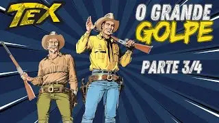 TEX - O GRANDE GOLPE (parte3/4)