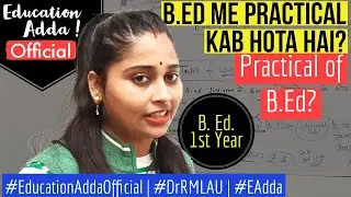 B. Ed. me Practical Exam kab hota hai #EducationAddaOfficial #BEdPracticalExams #DrRMLAU #EAdda