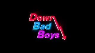 Down Bad Boys