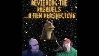 Galactic Redemption: Revisiting the Prequels!