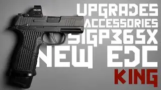 BEST SIG p365x UPGRADES NEW EDC KING