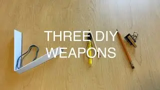 Three DIY Weapons | Easy | - How To Do Everything
