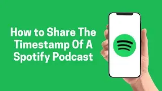 [Spotify] How to Share The Timestamp Of A Spotify Podcast 2022 (Spotify)