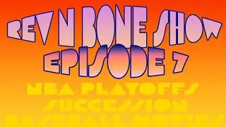 REV N BONE SHOW EPISODE 7 || NBA PLAYOFF PREVIEW (Featuring Will), Baseball Movie Draft, &Succession