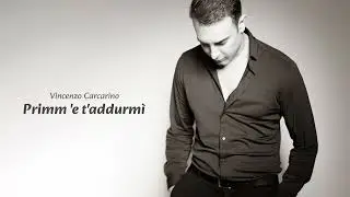 Vincenzo Carcarino   Primm e t'addurmì