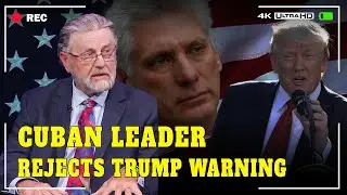 Larry Johnson: Cuban leader rejects Trump warning and vows last drop of blood