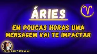 &Aacute;RIES♈ EM POUCAS HORAS UMA MENSAGEM VAI TE IMPACTAR