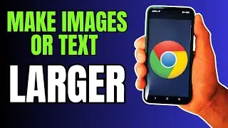 How to Make Images or Text Larger on Websites in Google Chrome