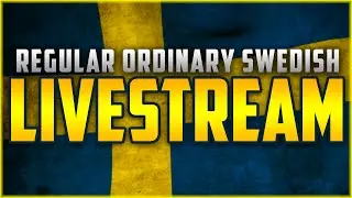 Regular Ordinary Swedish STREAM Time!