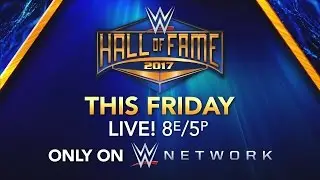 Don't miss the 2017 WWE Hall of Fame Induction Ceremony - Streaming live this Friday on WWE Network