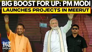 LIVE: PM Modi Flags Off Major Development Works In Meerut | PM Modi's Big Boost To Uttar Pradesh