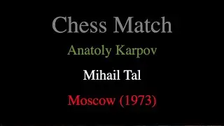 Anatoly Karpov vs Mihail Tal - Moscow (1973)